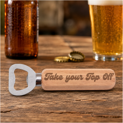 Take Your Top Off engraved bottle opener in a realistic beer setting