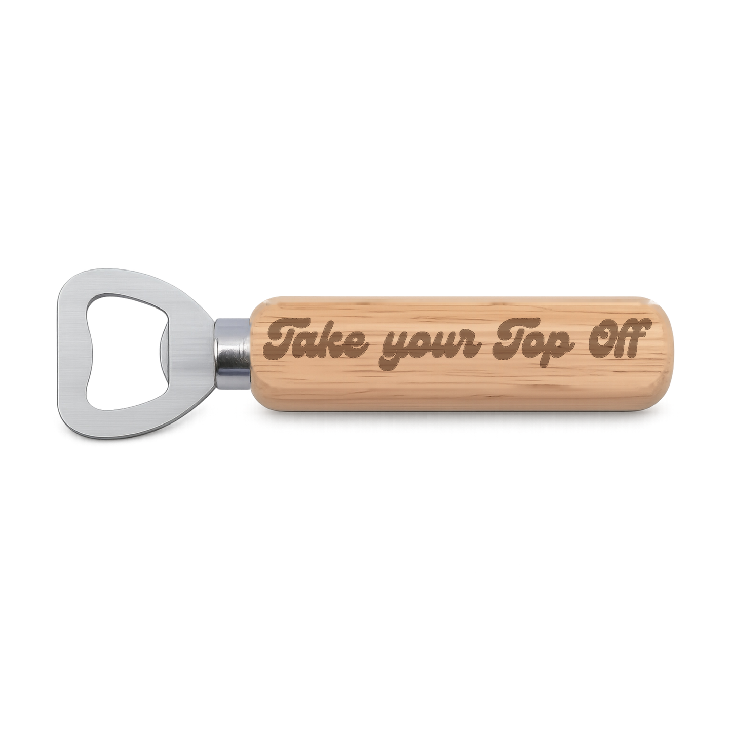 Take Your Top Off engraved wooden bottle opener on a white background