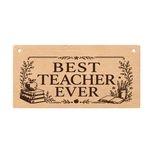 Best Teacher Ever laser engraved wooden thank you plaque on a white background