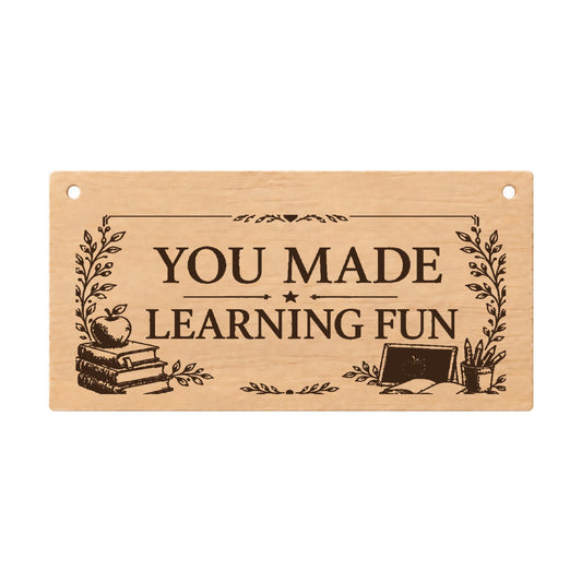 You Made Learning Fun teacher wooden plaque on a white background
