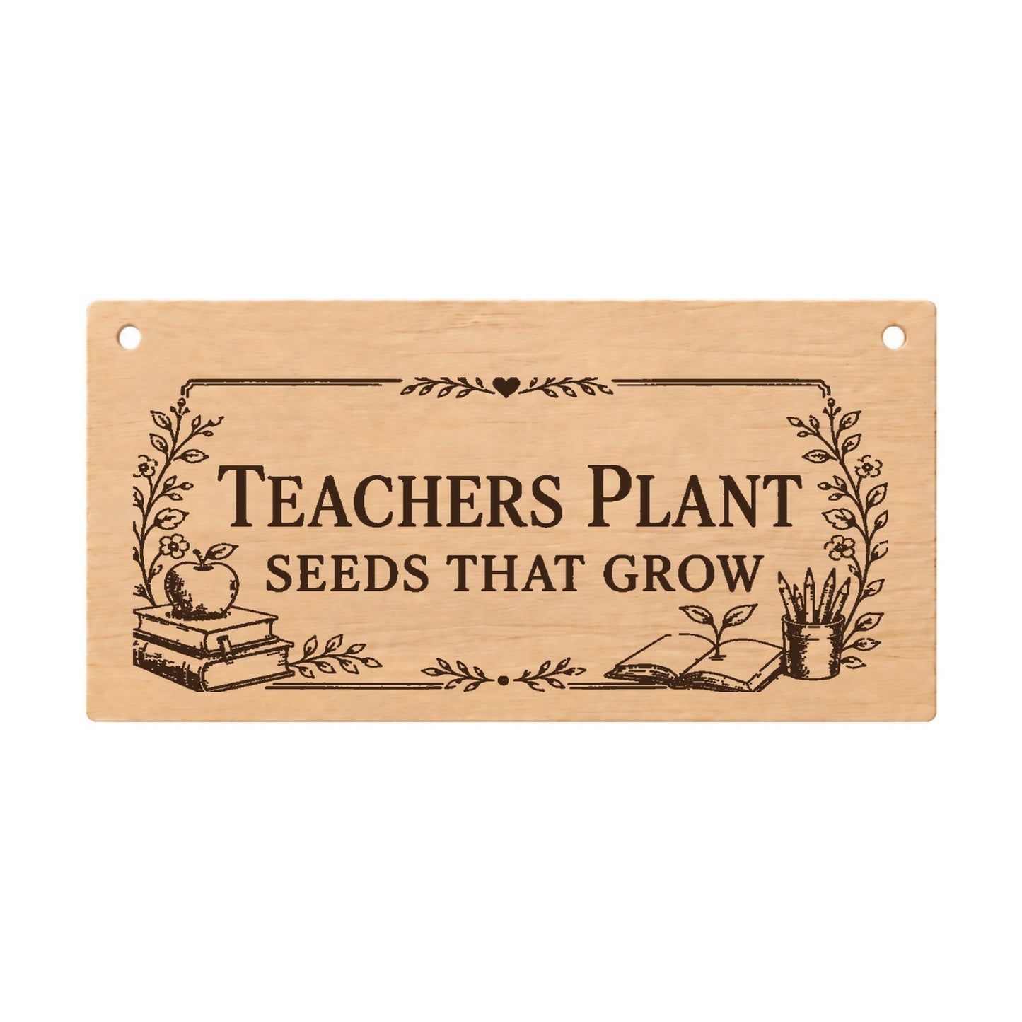 Teachers Plant Seeds That Grow wooden thank you plaque on a white background