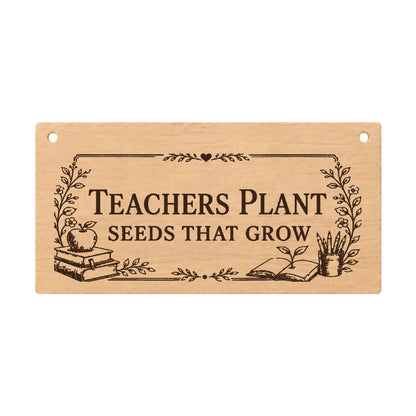 Teachers Plant Seeds That Grow wooden thank you plaque on a white background