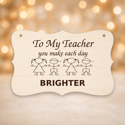 956, To My Teacher You Make Each Day Brighter, curved plaque
