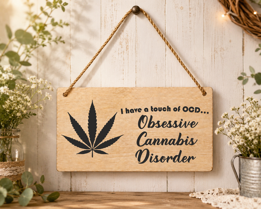 Obsessive Cannabis Disorder Laser Engraved Wooden Plaque – Funny Hanging Sign 20cm x 10cm