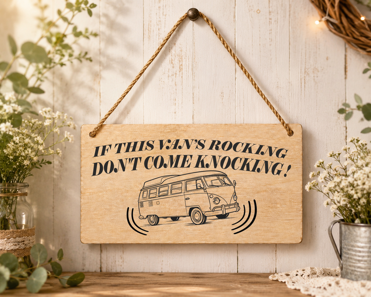 If The Van’s Rocking Don’t Come Knocking Laser Engraved Wooden Plaque – Funny Hanging Sign 20cm x 10cm