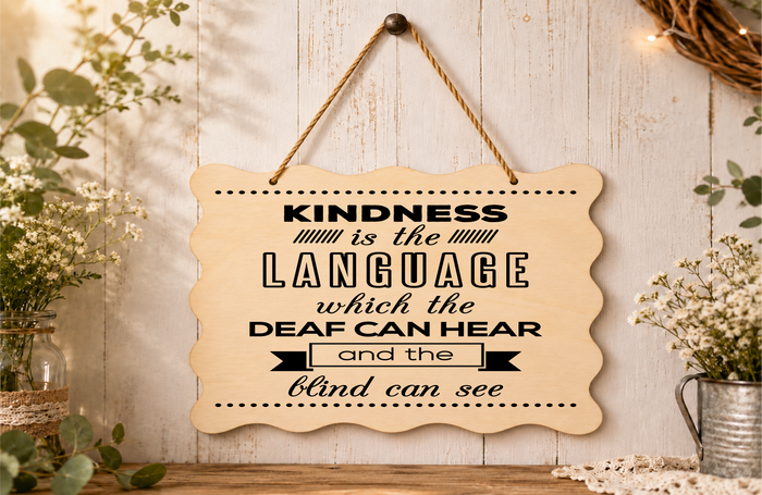 Kindness Is The Language Inspirational Laser Engraved Plaque Sign 17x11cm