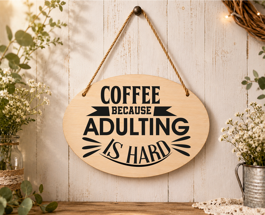 Coffee Because Adulting Is Hard Laser Engraved Oval Plaque Sign 15x11cm