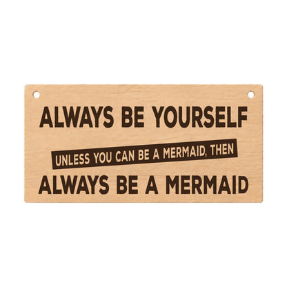 Always Be a Mermaid laser engraved wooden bathroom plaque on a white background