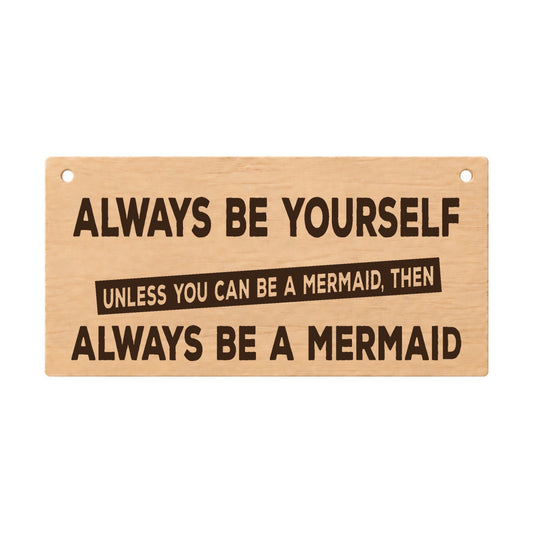 Always Be a Mermaid laser engraved wooden bathroom plaque on a white background