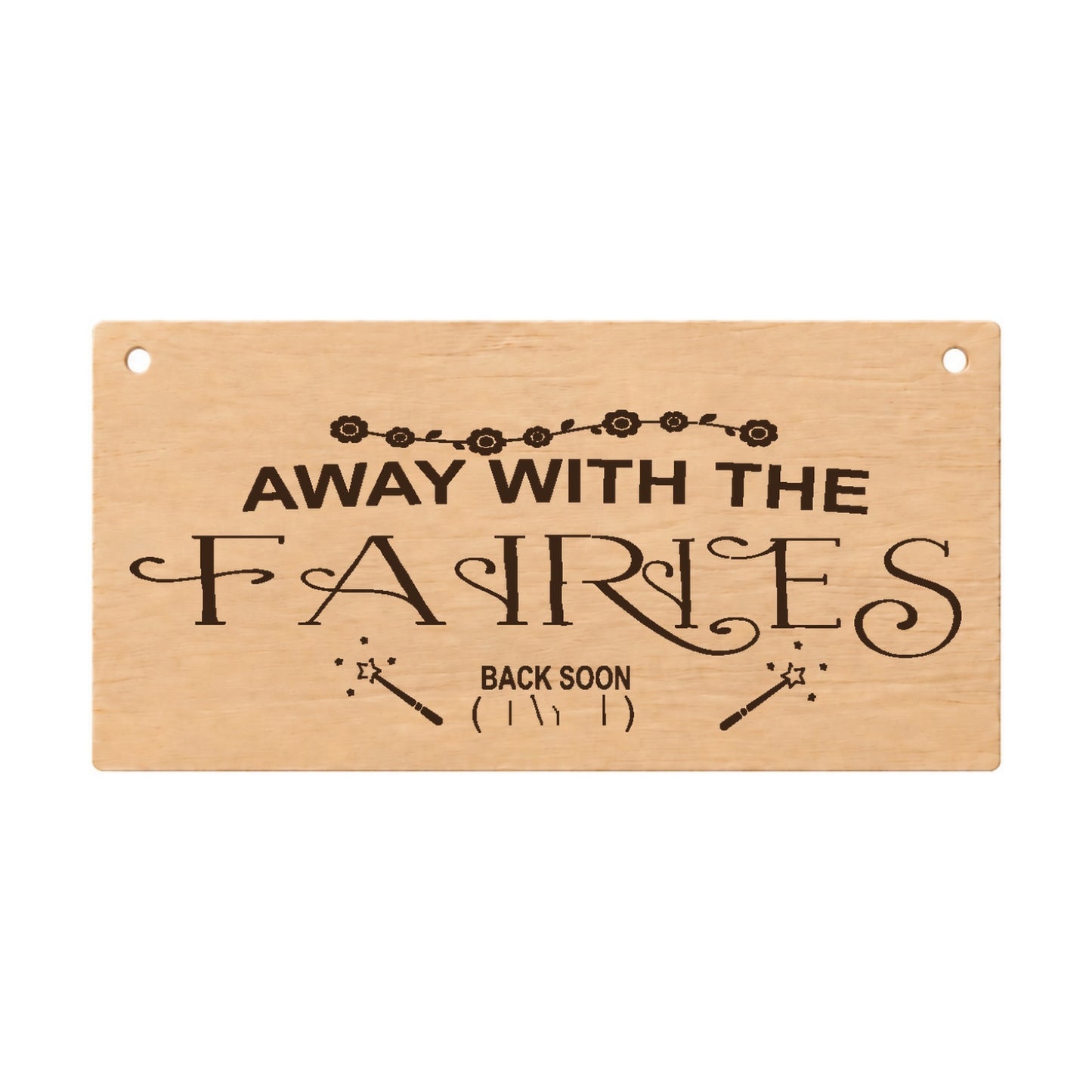 Away With The Fairies funny laser engraved wooden plaque on a white background