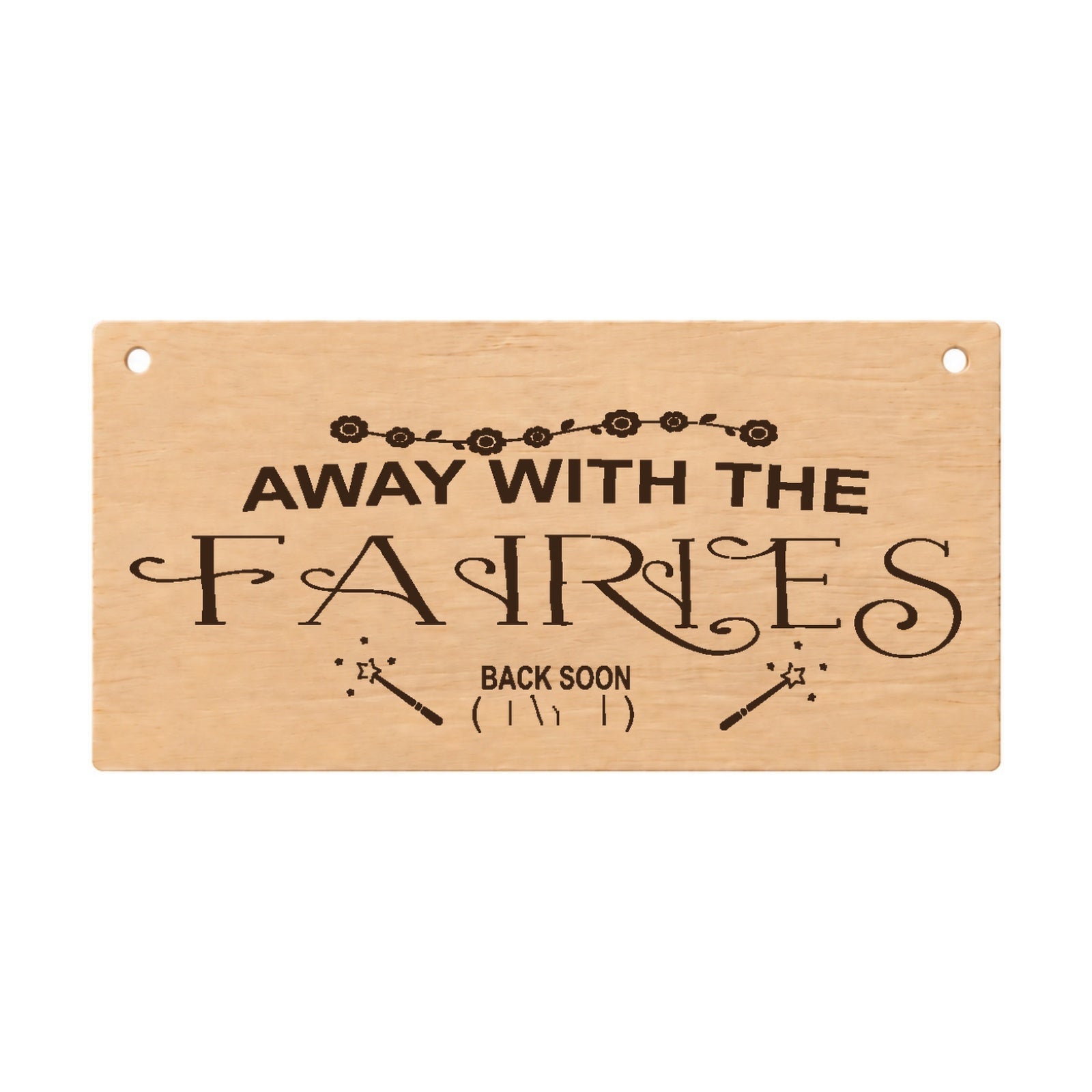Away With The Fairies funny laser engraved wooden plaque on a white background