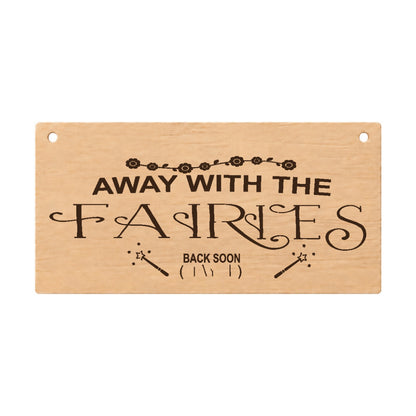 Away With The Fairies funny laser engraved wooden plaque on a white background