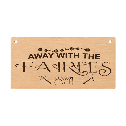 Away With The Fairies funny laser engraved wooden plaque on a white background