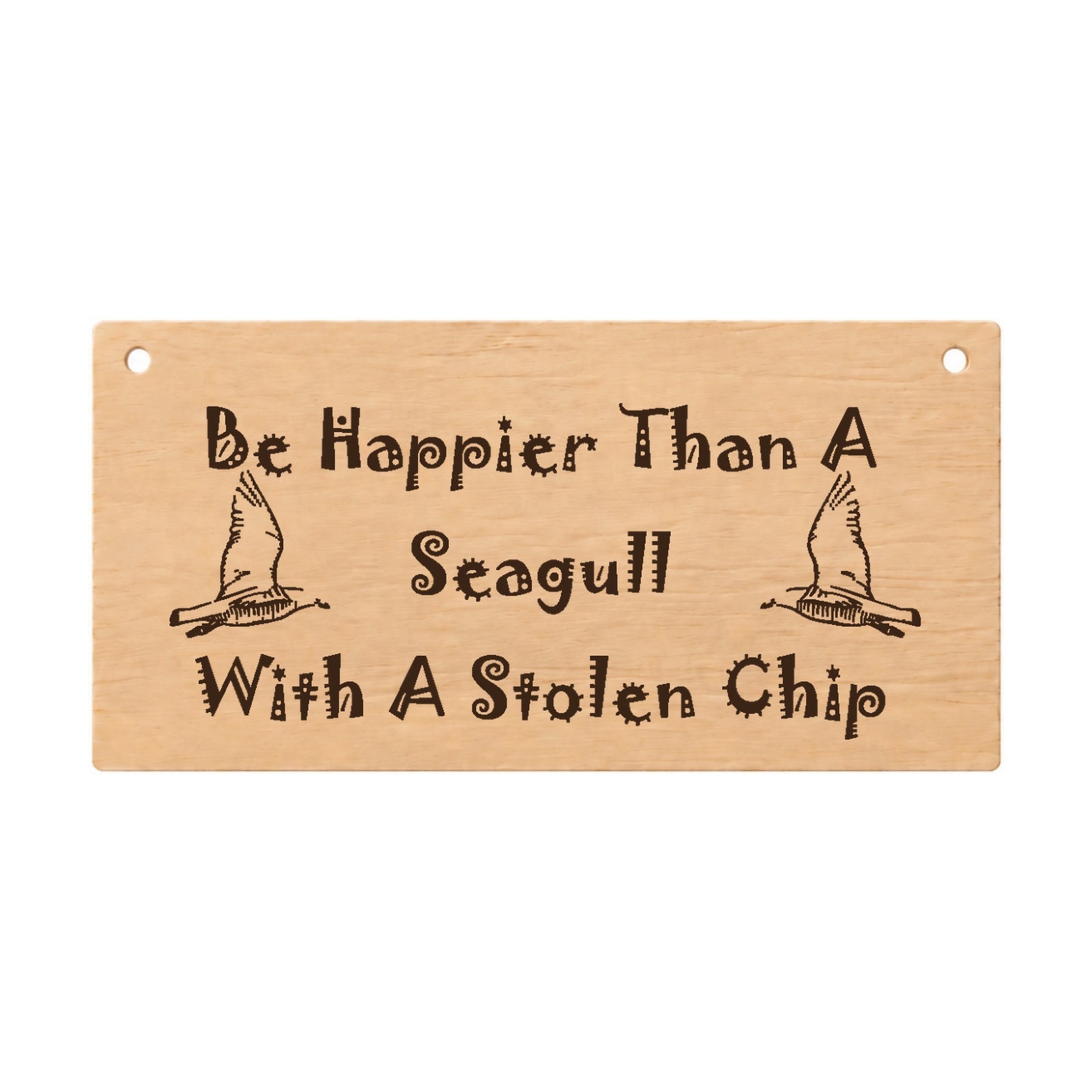 Happier Than a Seagull With a Chip funny wooden plaque on a white background