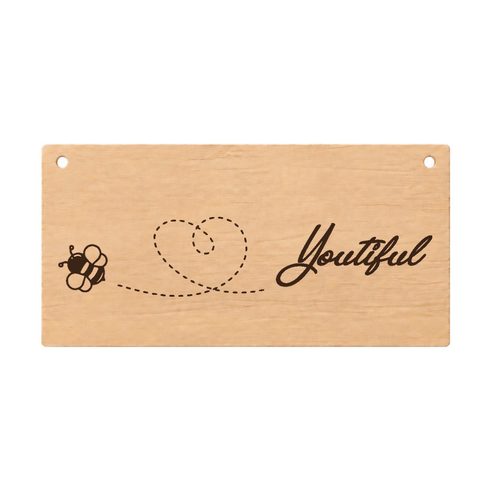 Bee Youiful positive quote laser engraved wooden plaque on a white background
