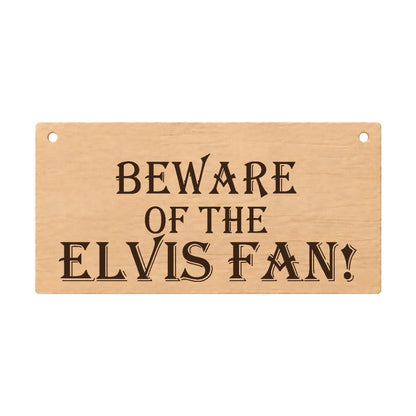 Beware of the Elvis Fan funny laser engraved wooden plaque on a white background