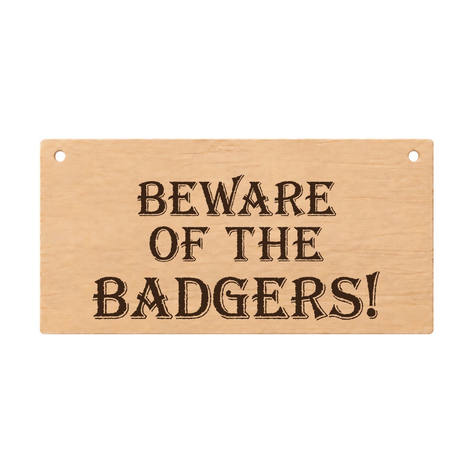 Beware of the Badgers funny wooden garden plaque on a white background