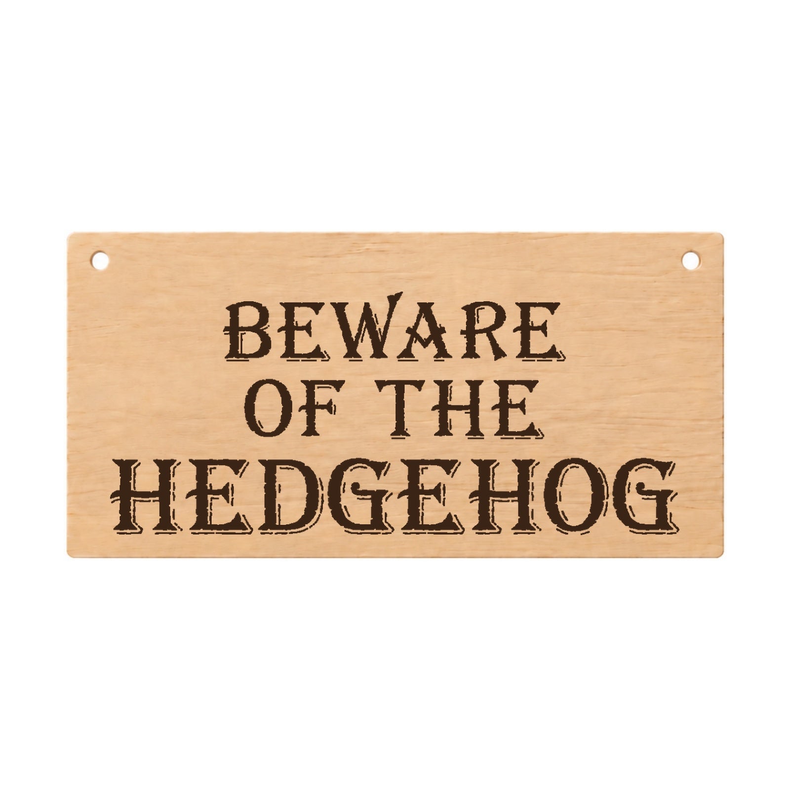 Beware of the Hedgehog funny laser engraved wooden plaque on a white background