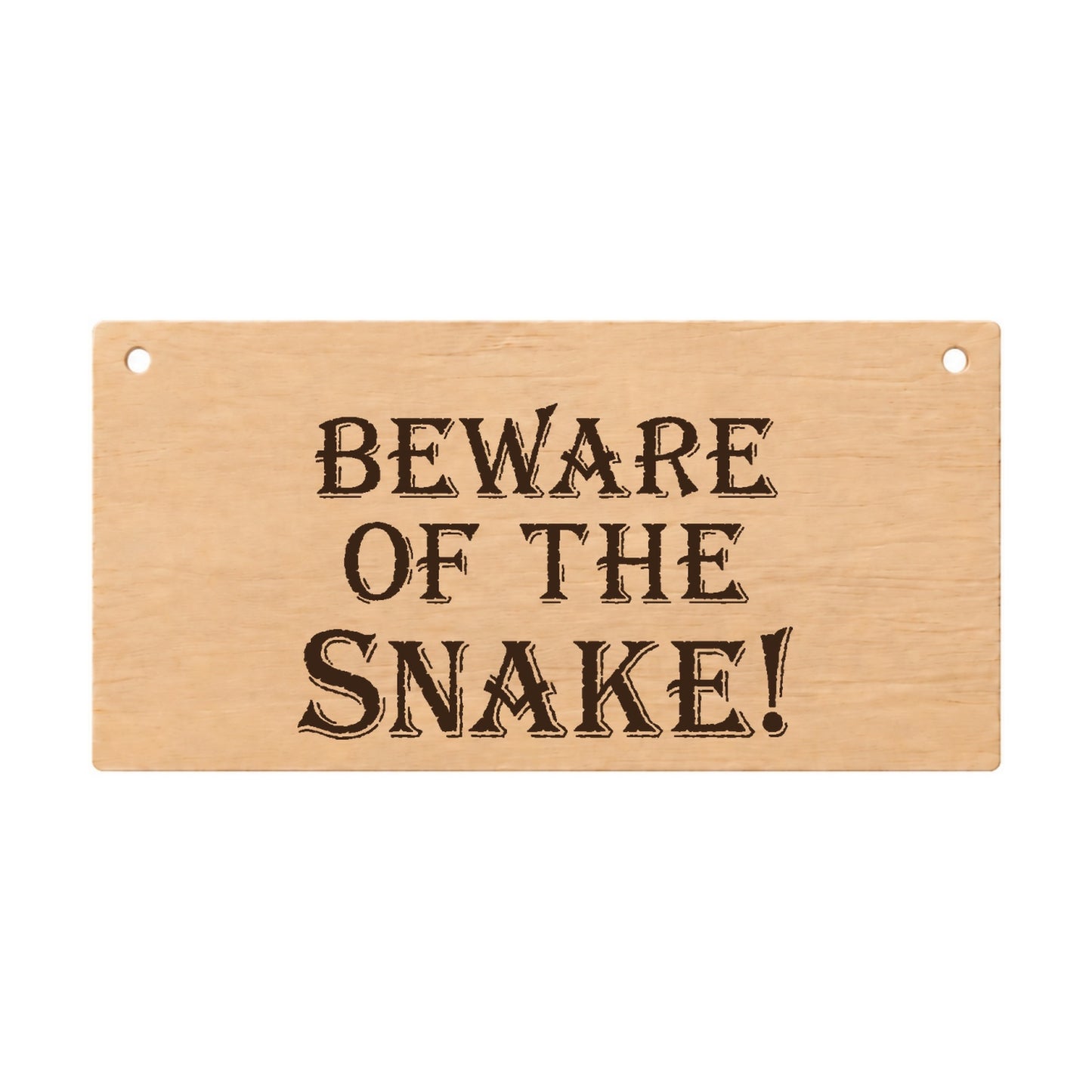 Beware of the Snake funny laser engraved wooden plaque on a white background