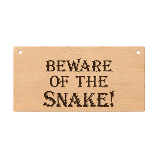 Beware of the Snake funny laser engraved wooden plaque on a white background