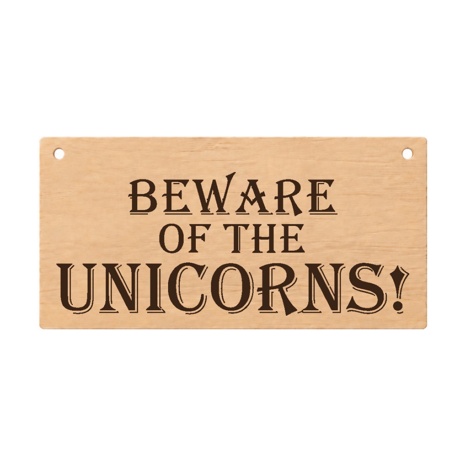 Beware of the Unicorns magical laser engraved wooden plaque on a white background