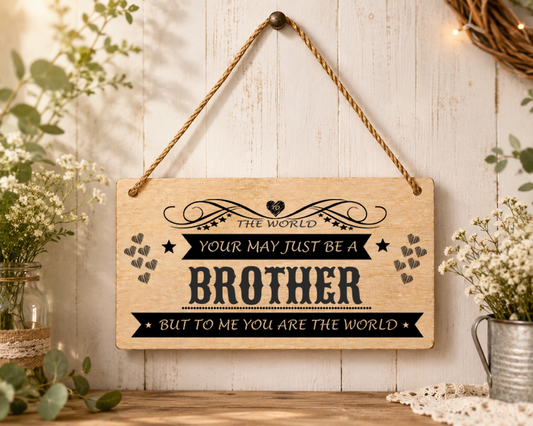 Laser Engraved Brother Plaque Gift – “To Me You Are The World” Wooden Hanging Sign 20cm