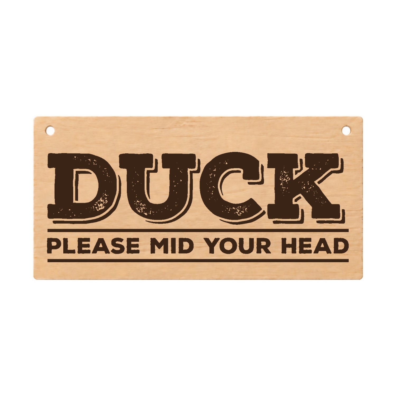 Duck Please Mind Your Head funny laser engraved wooden plaque on a white background