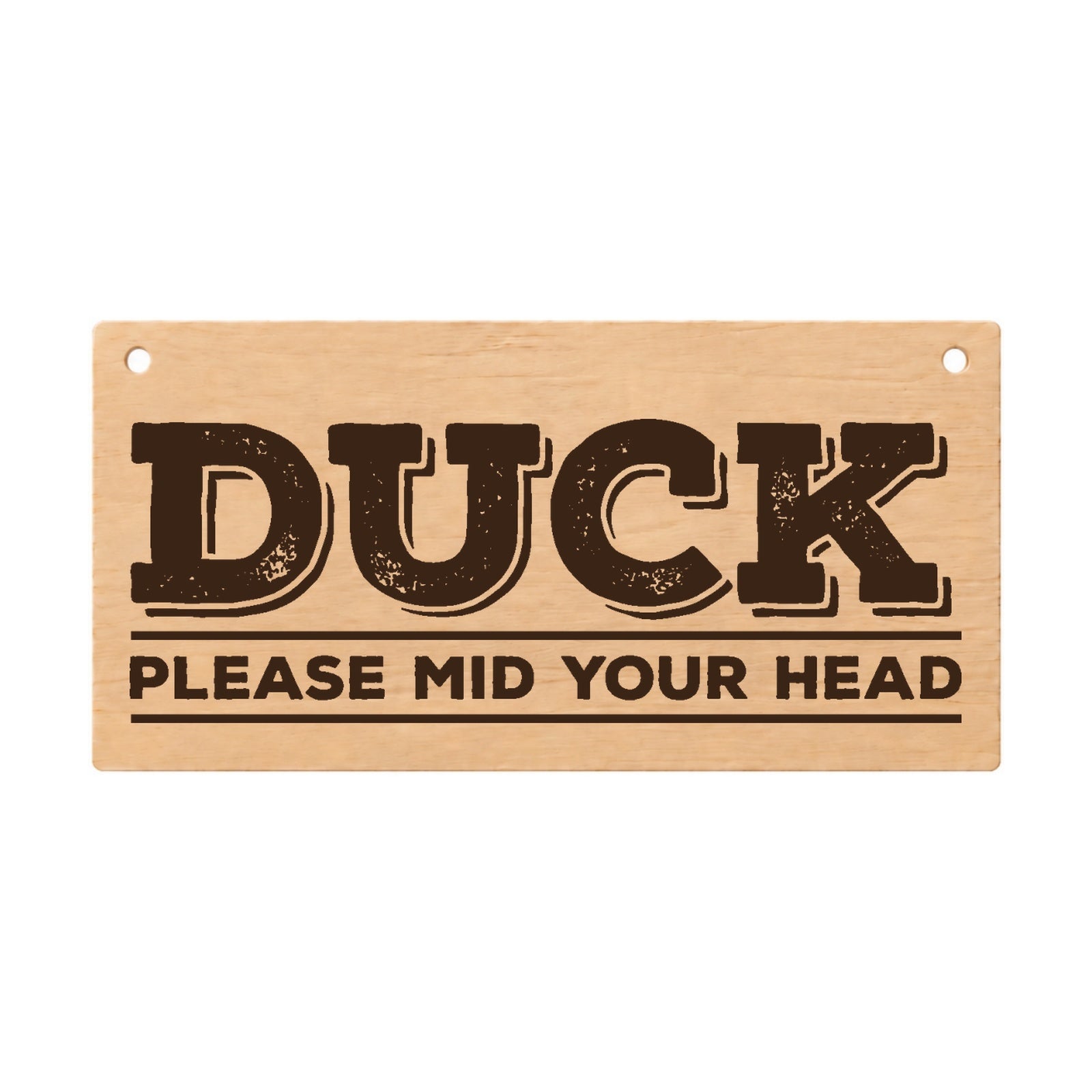 Duck Please Mind Your Head funny laser engraved wooden plaque on a white background