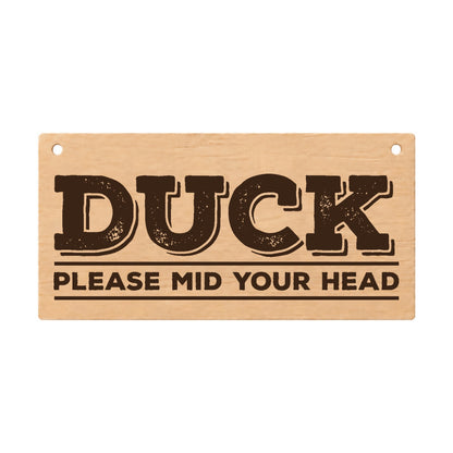 Duck Please Mind Your Head funny laser engraved wooden plaque on a white background