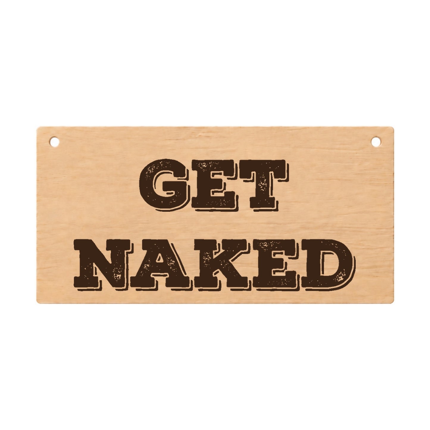 Get Naked funny bathroom wooden plaque on a white background