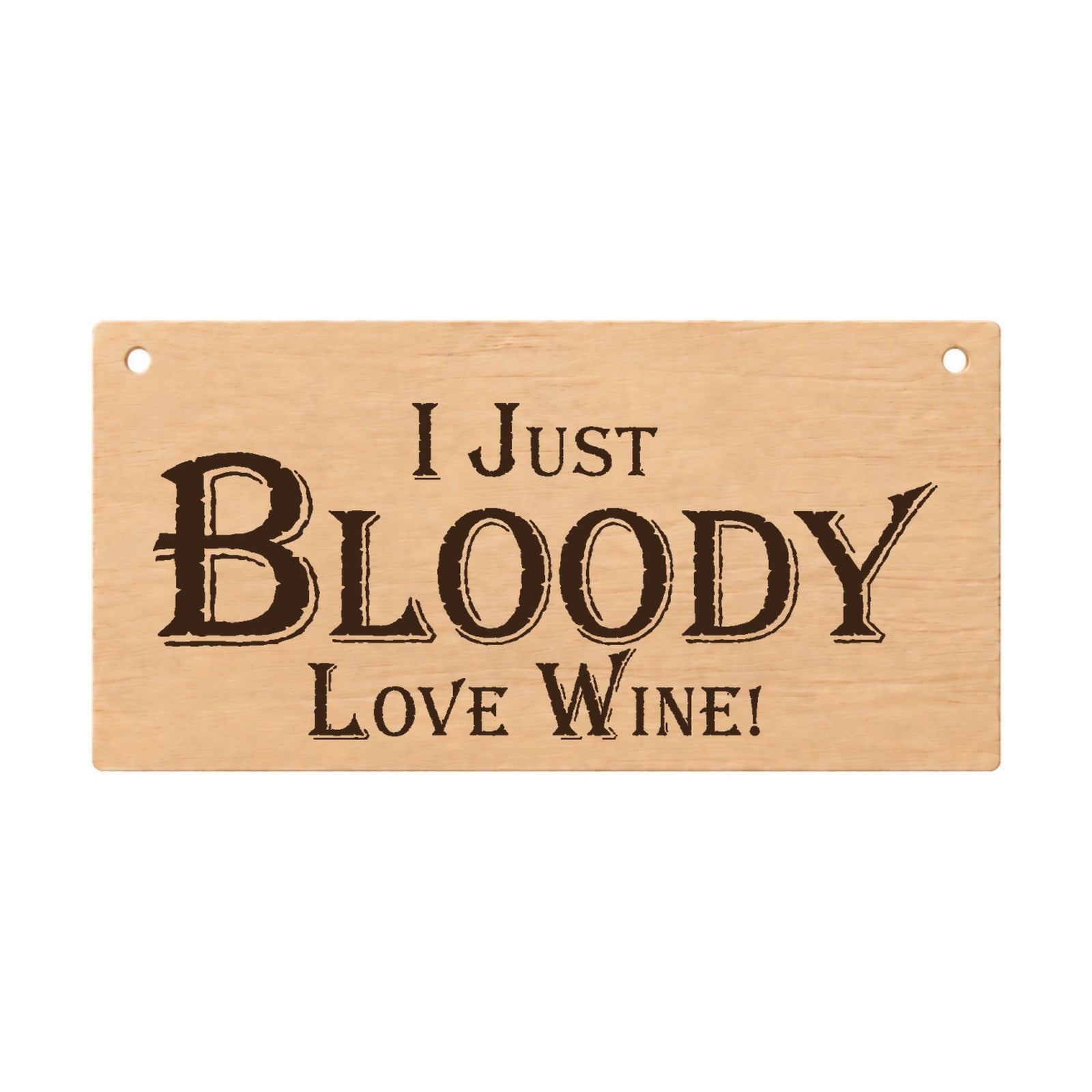 I Just Bloody Love Wine funny wooden plaque on a white background