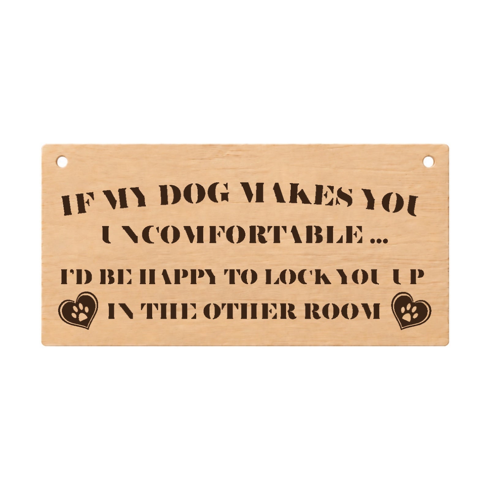 If My Dog Makes You Uncomfortable funny wooden plaque on a white background