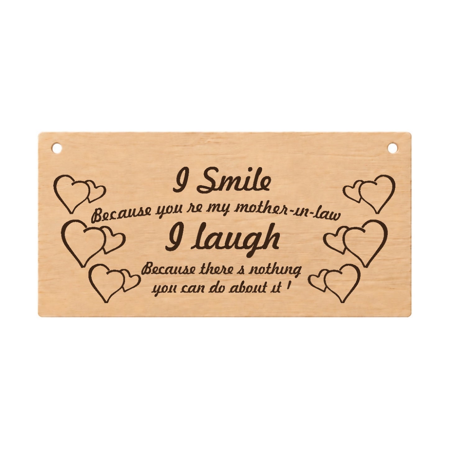 I Smile Because You’re My Mother-in-Law funny wooden plaque on a white background