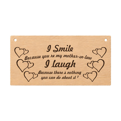 I Smile Because You’re My Mother-in-Law funny wooden plaque on a white background
