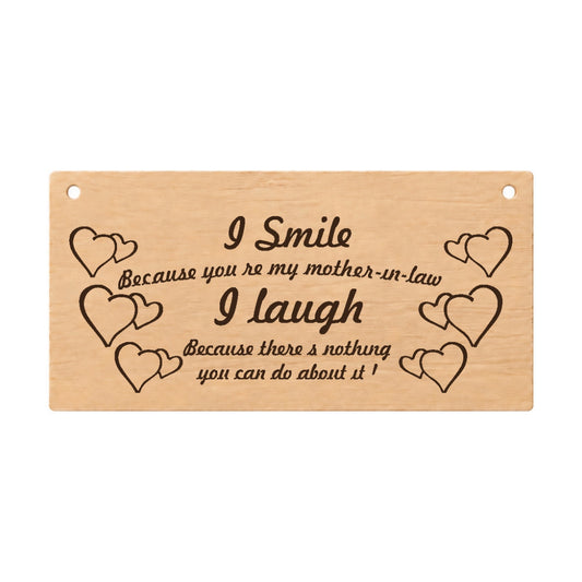 I Smile Because You’re My Mother-in-Law funny wooden plaque on a white background