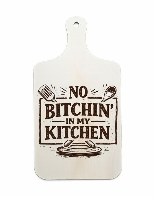 No Bitchin’ in My Kitchen laser-engraved wooden chopping-board wall plaque on a white background