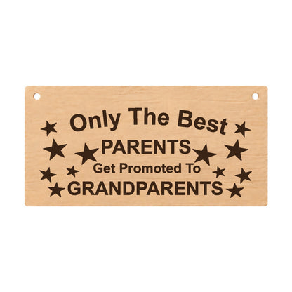 Only the Best Parents Get Promoted to Grandparents wooden plaque on a white background
