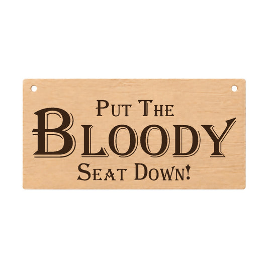 Put the Bloody Seat Down bathroom wooden plaque on a white background