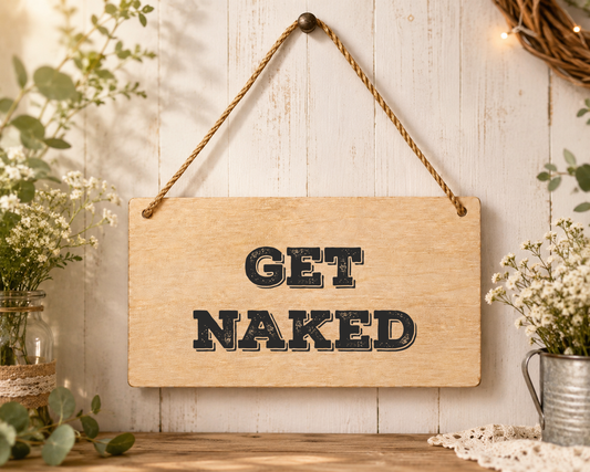 Get Naked Laser Engraved Wooden Plaque – Funny Bathroom Hanging Sign 20cm x 10cm