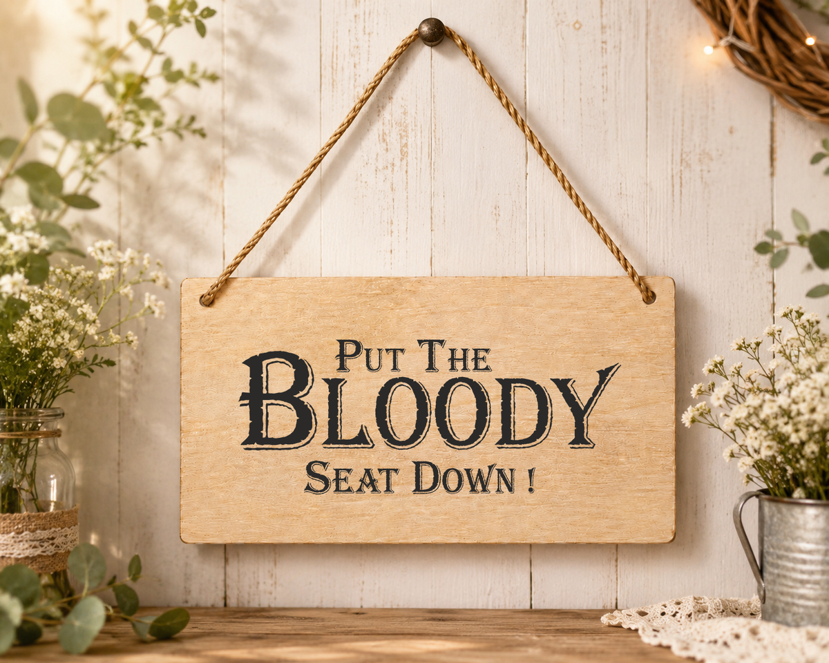 Put The Bloody Seat Down Laser Engraved Wooden Plaque – Funny Bathroom Hanging Sign 20cm x 10cm