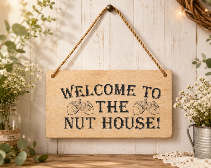 Welcome To The Nut House Laser Engraved Wooden Plaque – Funny Hanging Sign 20cm x 10cm