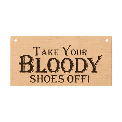 Take Your Bloody Shoes Off wooden plaque on a white background
