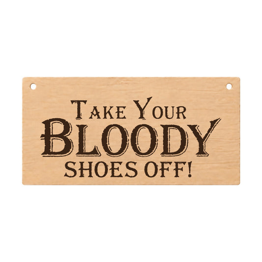 Take Your Bloody Shoes Off wooden plaque on a white background
