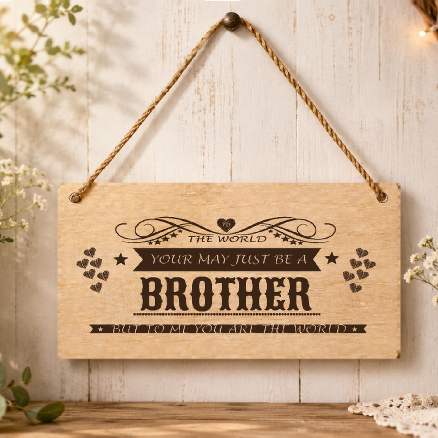To the World You May Just Be a Brother plaque displayed in a home setting