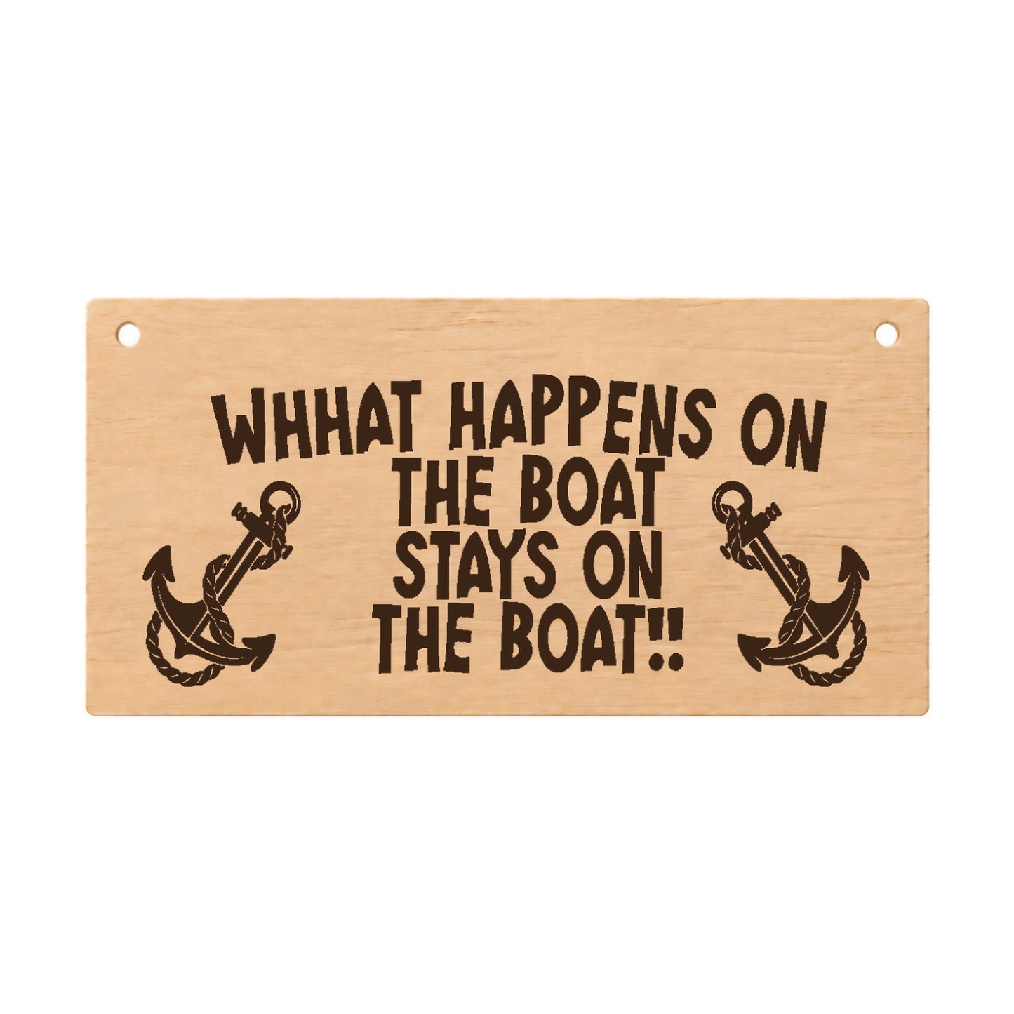 What Happens on the Boat Stays on the Boat wooden plaque on a white background