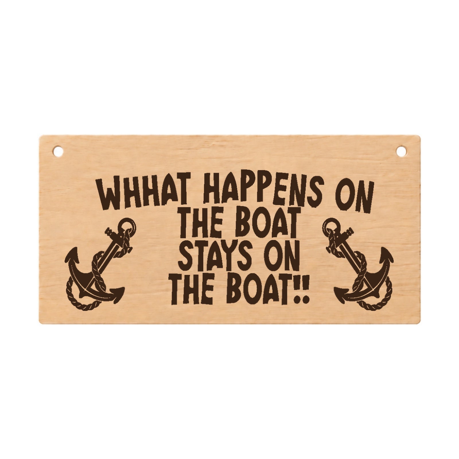 What Happens on the Boat Stays on the Boat wooden plaque on a white background