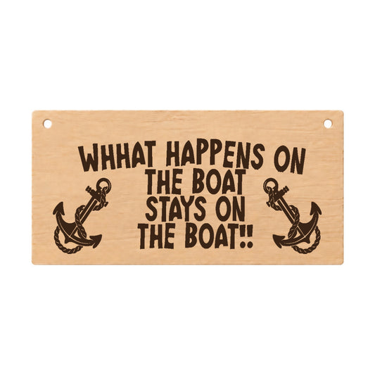 What Happens on the Boat Stays on the Boat wooden plaque on a white background